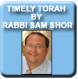 Timely Torah by Rabbi Sam Shor - updated each holiday plus archives!